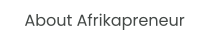 About Afrikapreneur